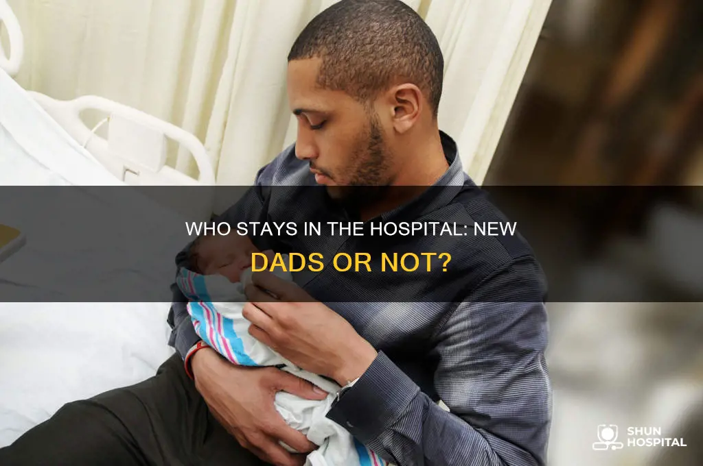 does the father stay at the hospital