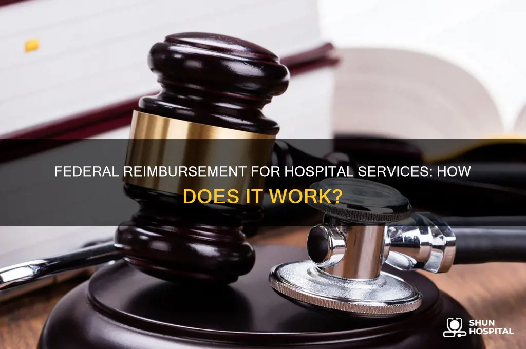 does the federal government reimburse hospitals for their services