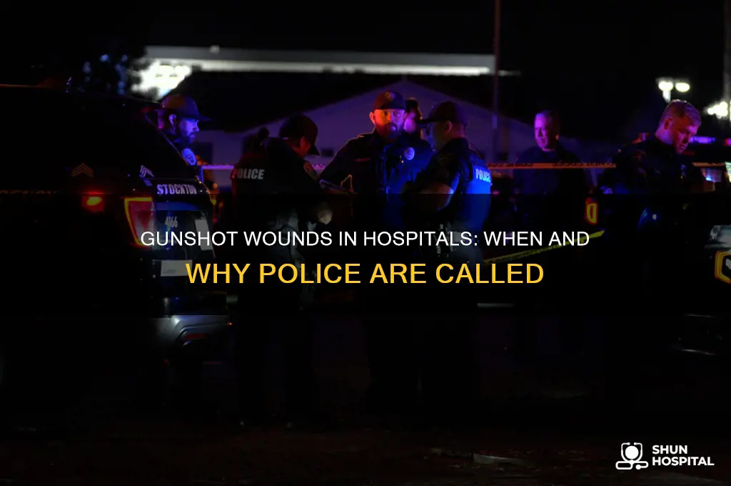 does the hospital call the police for gunshot wounds