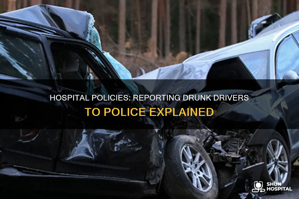 does the hospital contact the police for drunk driving