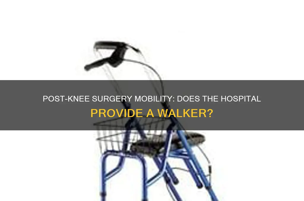 does the hospital give you a walker post knee surgery