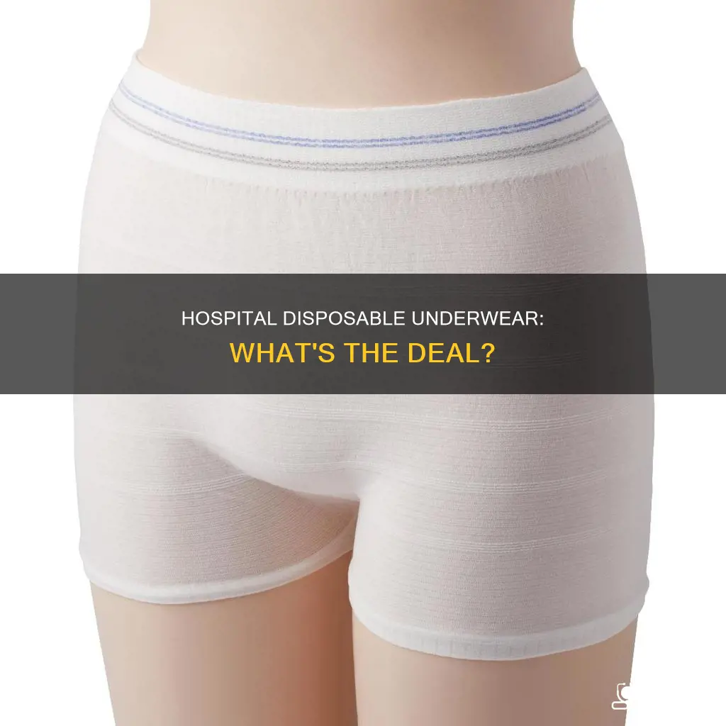 does the hospital give you disposable underwear