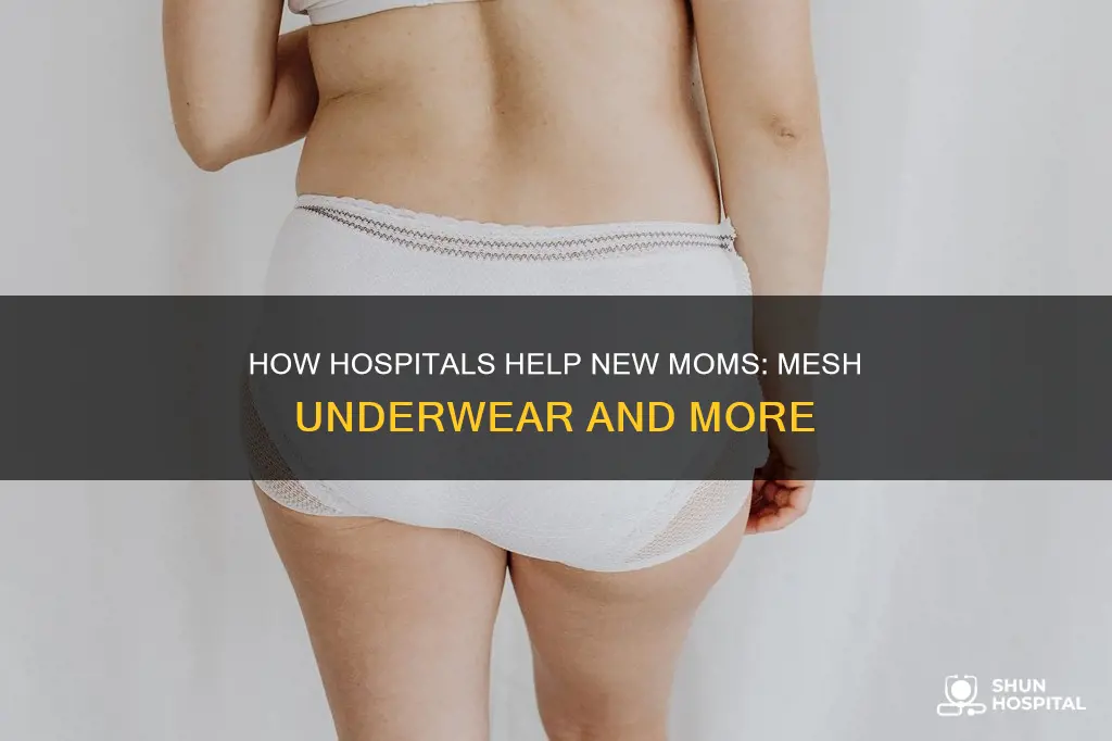 does the hospital give you mesh underwear