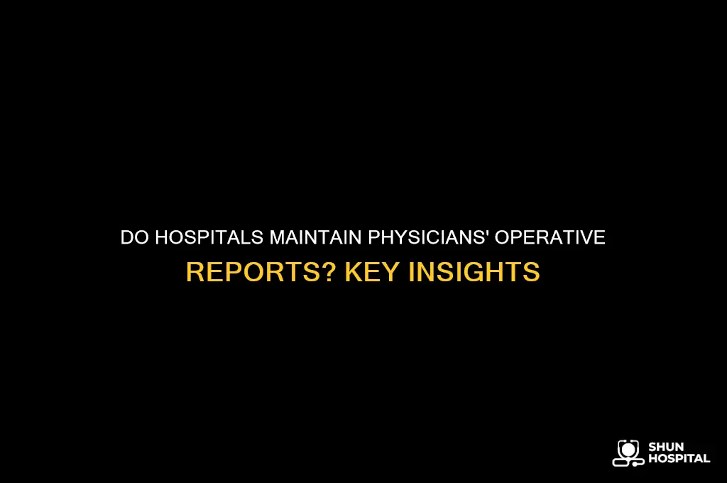 does the hospital have the operative reports from physicians
