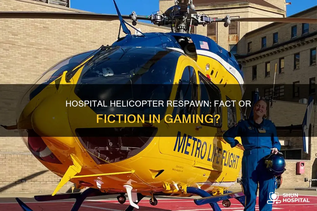 does the hospital helicopter respawn