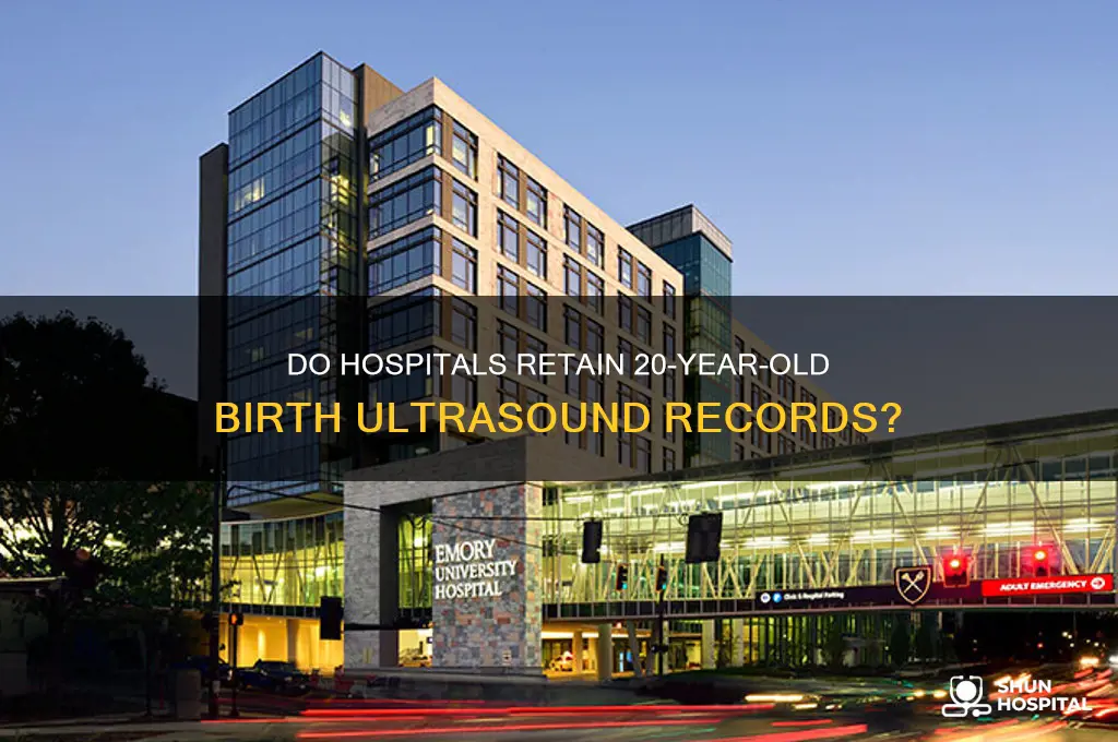 does the hospital keep uktrasounds frim birth 20 years ago