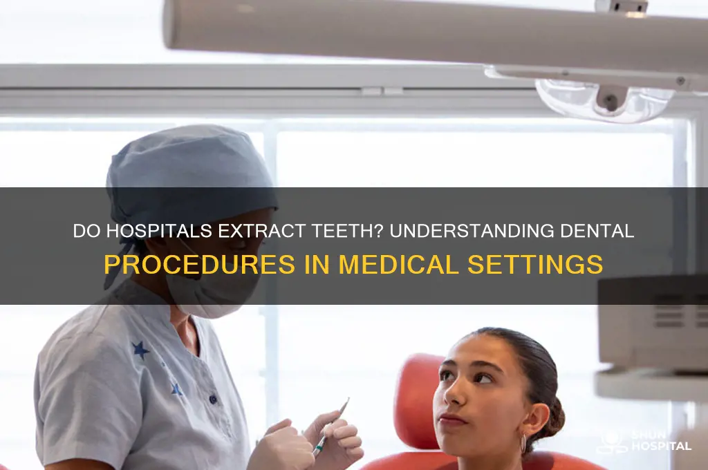 does the hospital remove teeth
