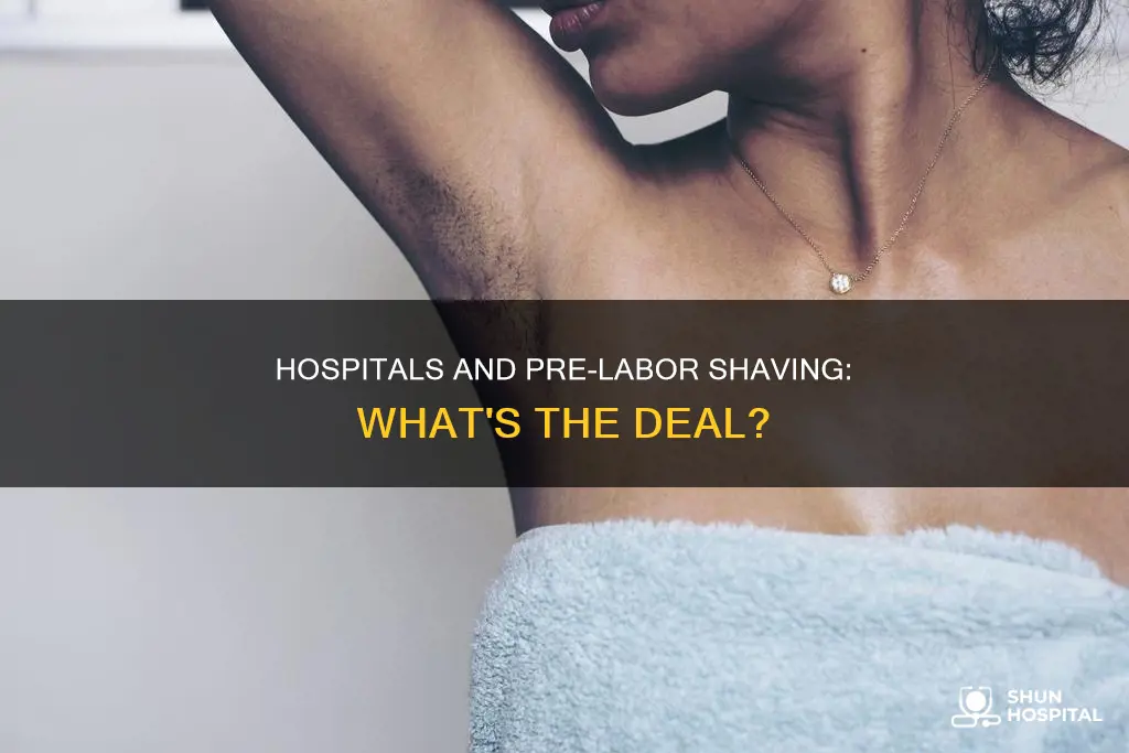 does the hospital shave you before labor