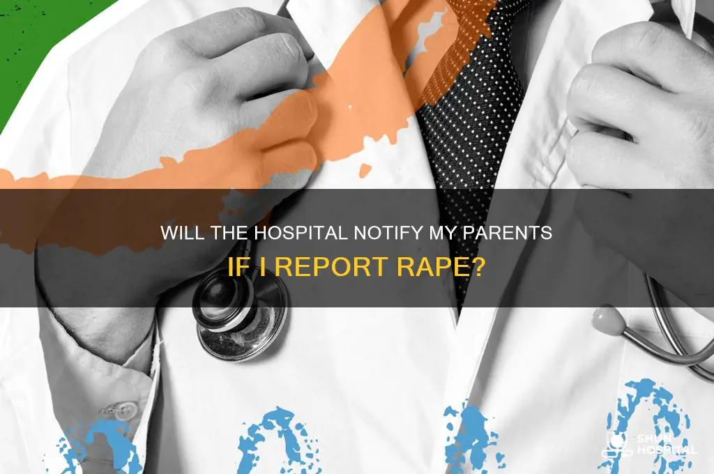 does the hospital tell my parents i was raped