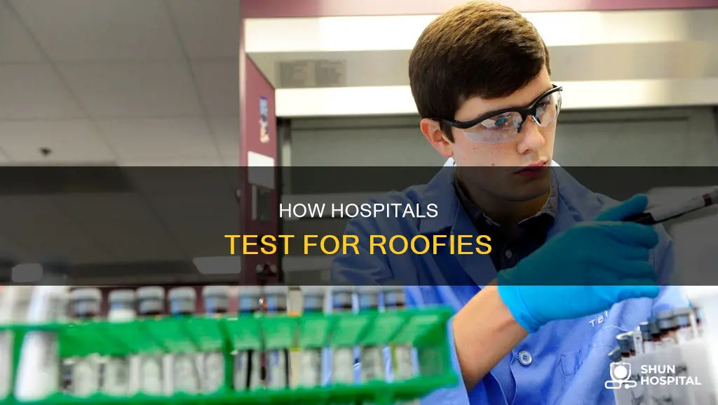 does the hospital test you for roofies