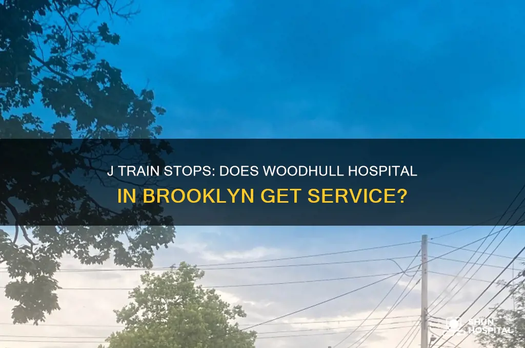 does the j train stop at woodhull hospital in brooklyn