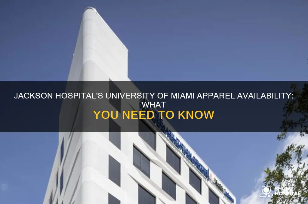 does the jackson hospital sell university of miami apparrell