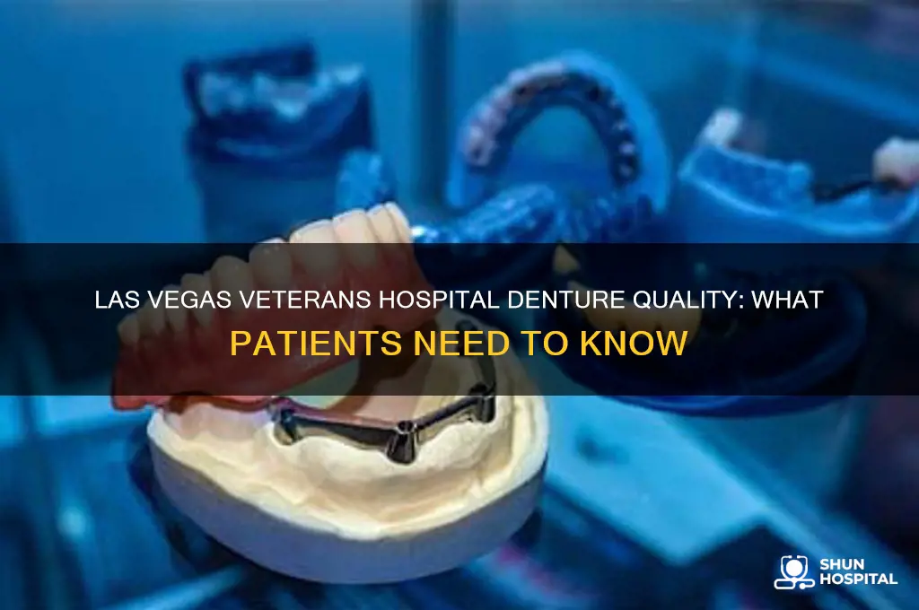 does the las vegas veterans hospital make good dentures