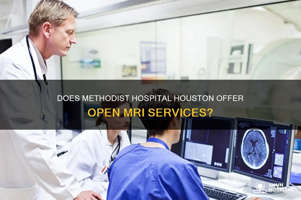 does the methodist hospital in houston have the open mri