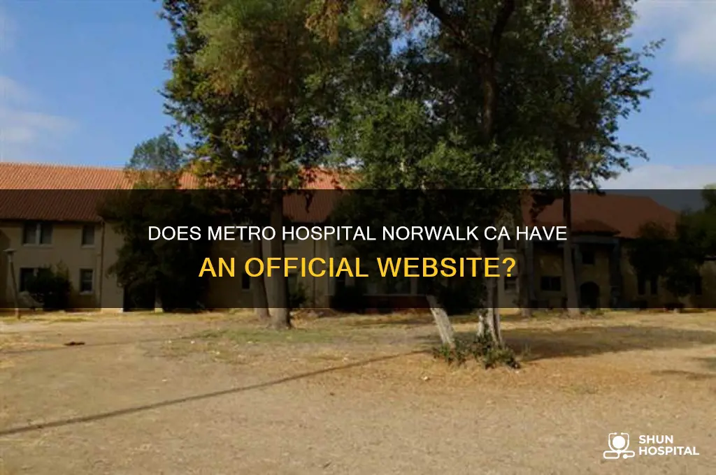 does the metro hospital in norwalk ca have a website