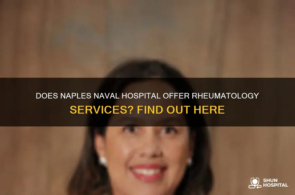 does the naval hospital in naples have a rheumatologist