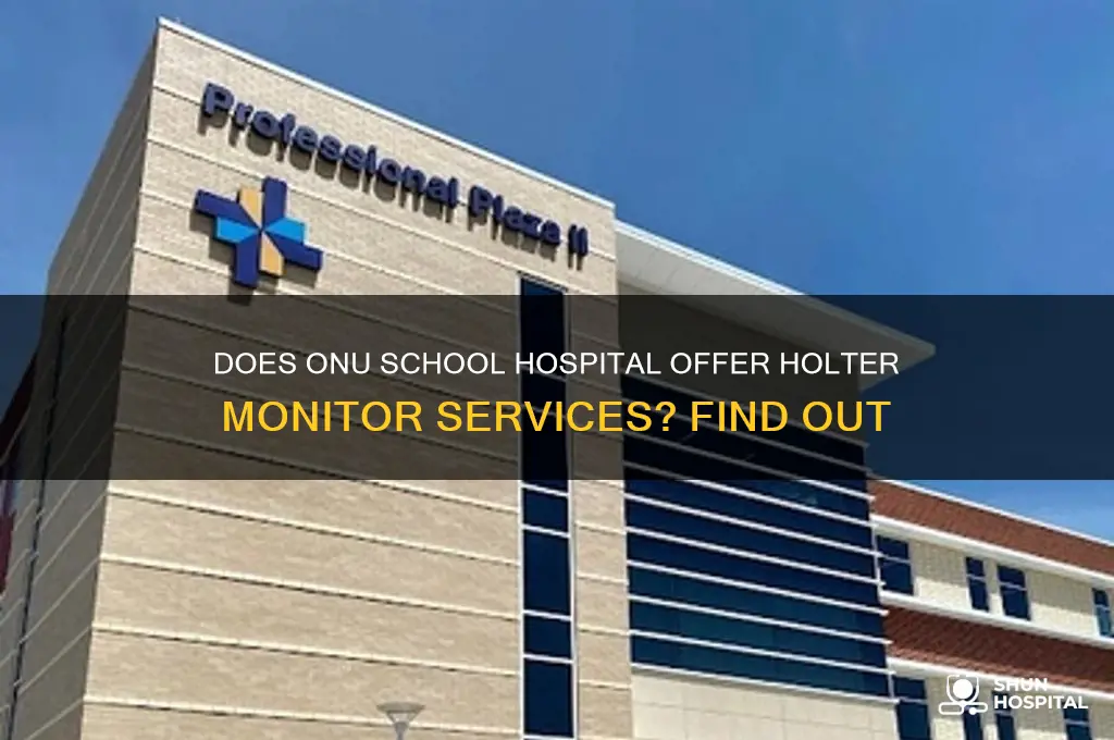 does the onu school hospital have a holter monitor
