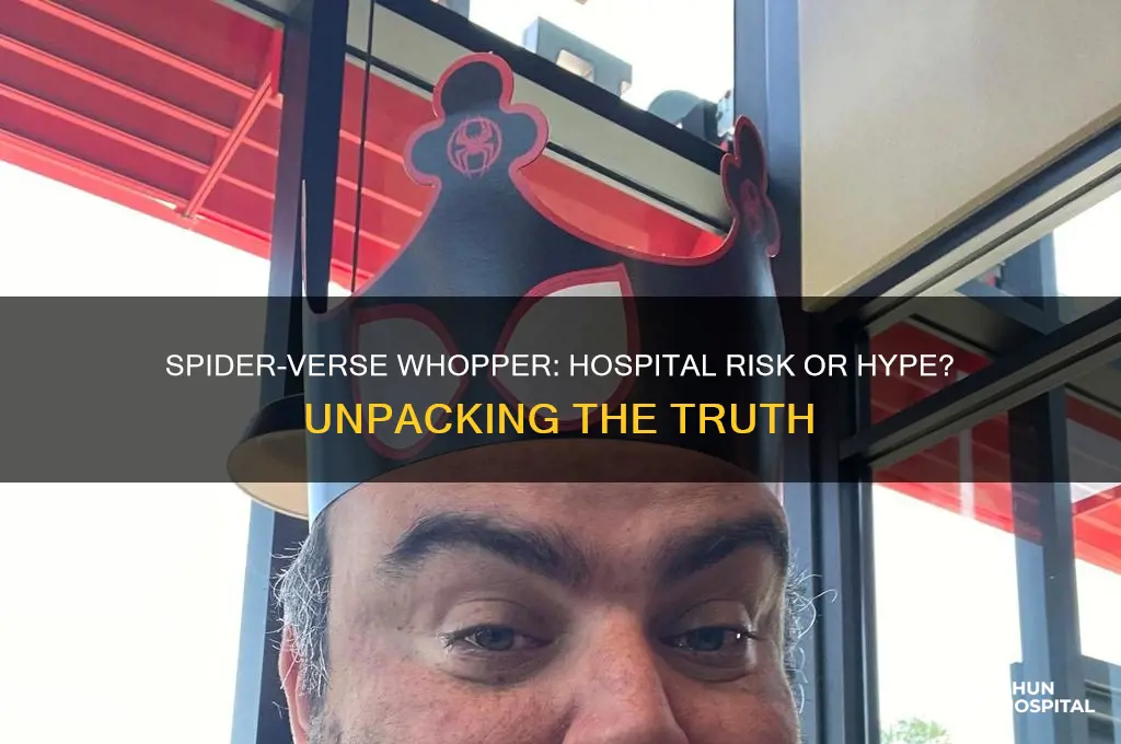 does the spider verse whopper send you to the hospital