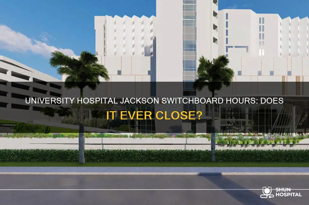 does the switchboard close at university hospital in jackson