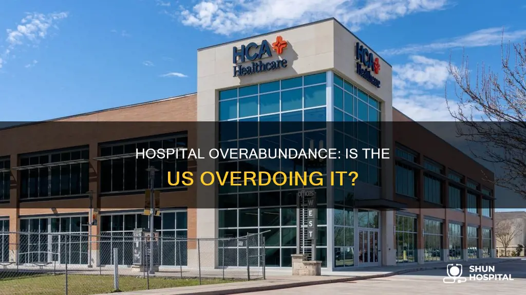 does the us have too many hospitals