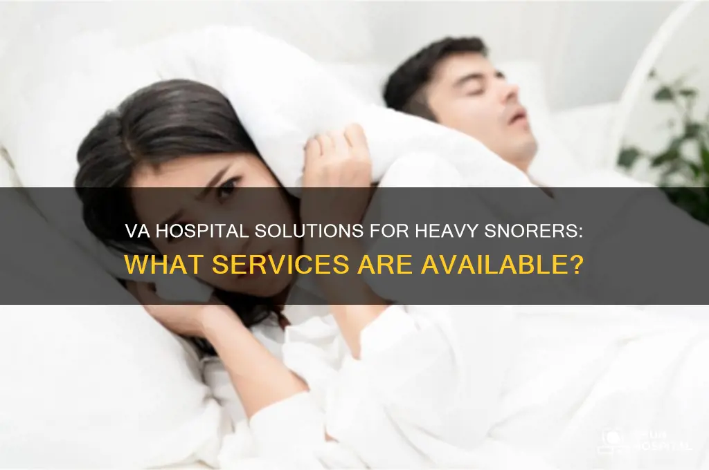 does the va hospital offer anything for heavy snorers