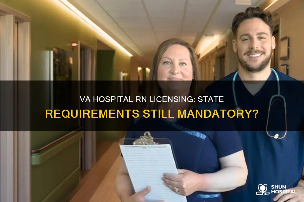 does the veterans affairs hospital still require state rn license