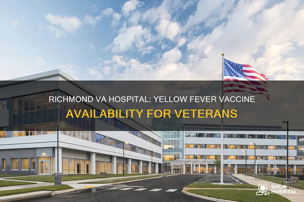 does the veterans hospital in richmond have yellow fever vaccine