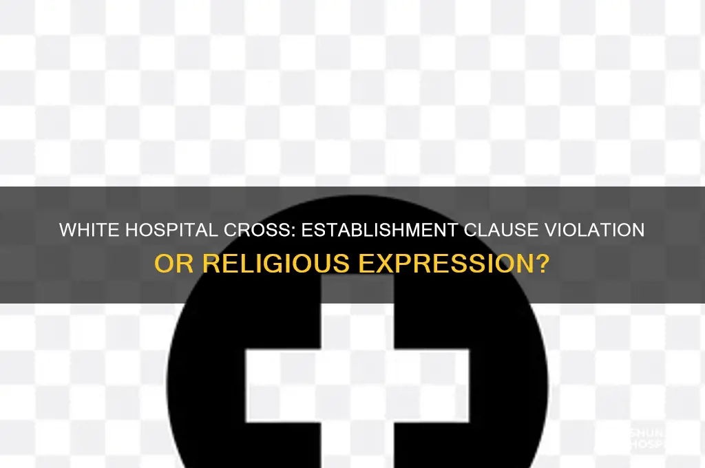 does the white hospital cross violate the establishment clause