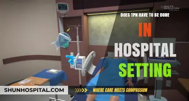 TPN Administration: Hospital-Only Requirement or Home-Based Option?