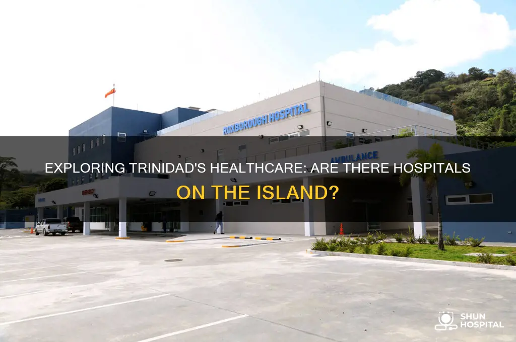 does trinidad have a hospital