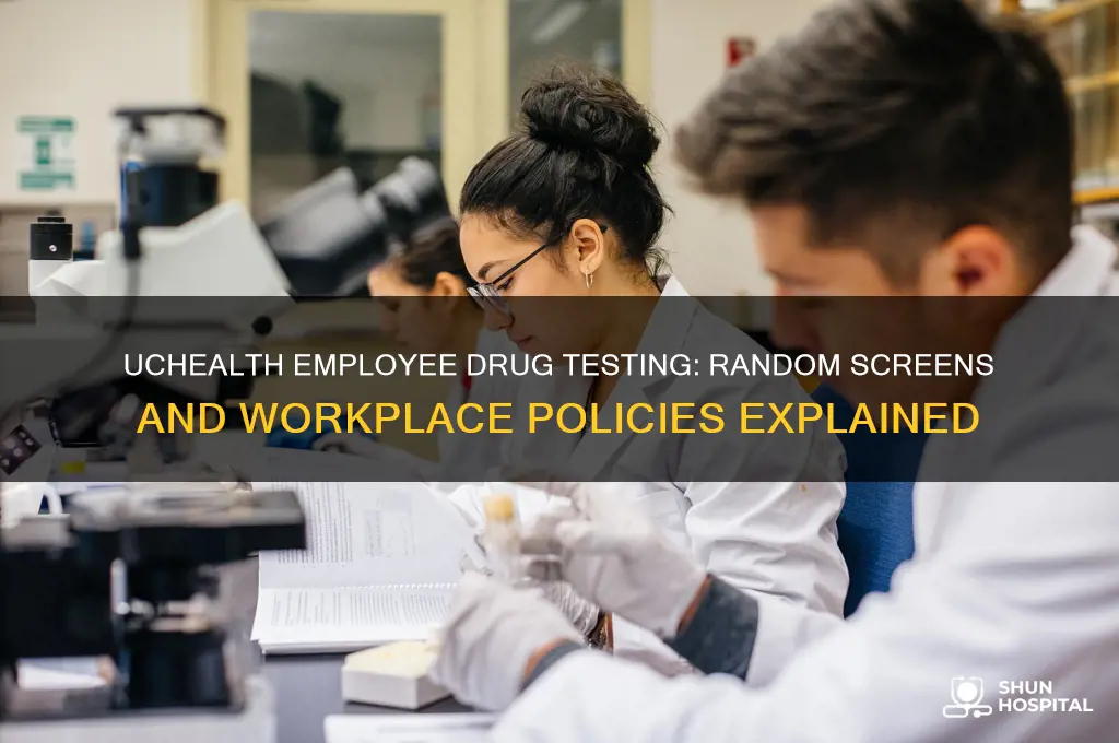 does uchealth hospital do random drug screens on their employees