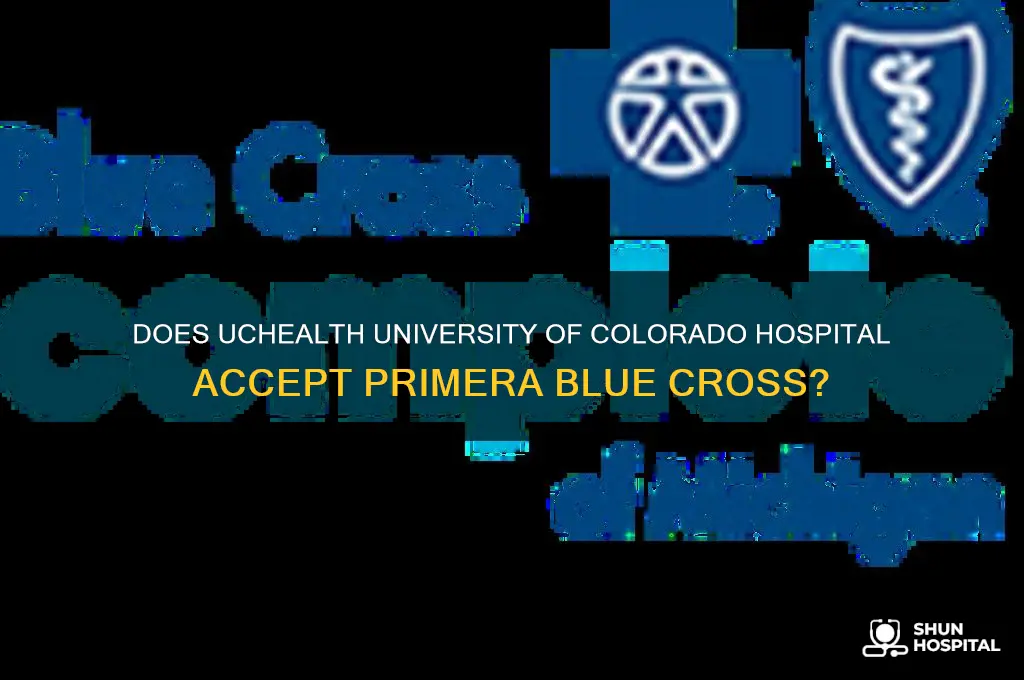 does uchealth university of colorado hospital accept primera blue cross