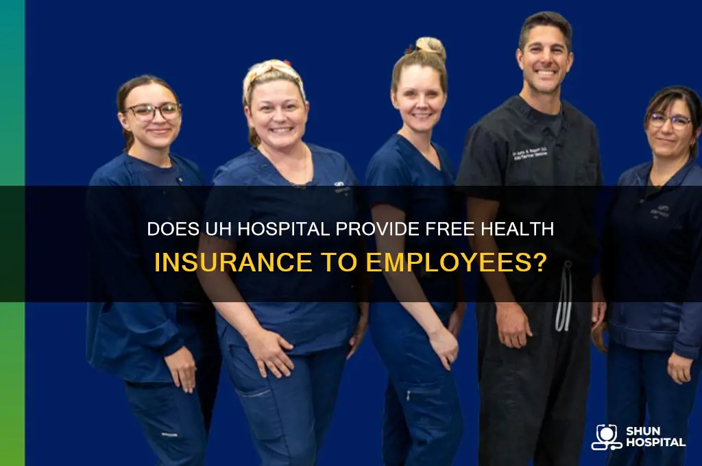 does uh hospital offer free health insurance for employees