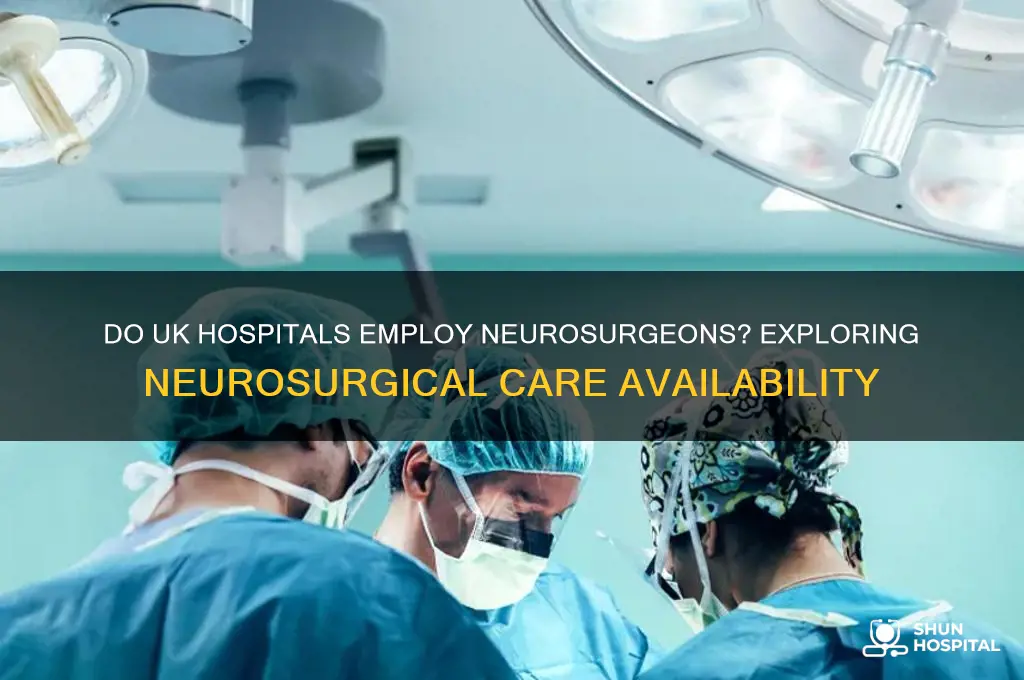 does uk hospital have neurosurgeons