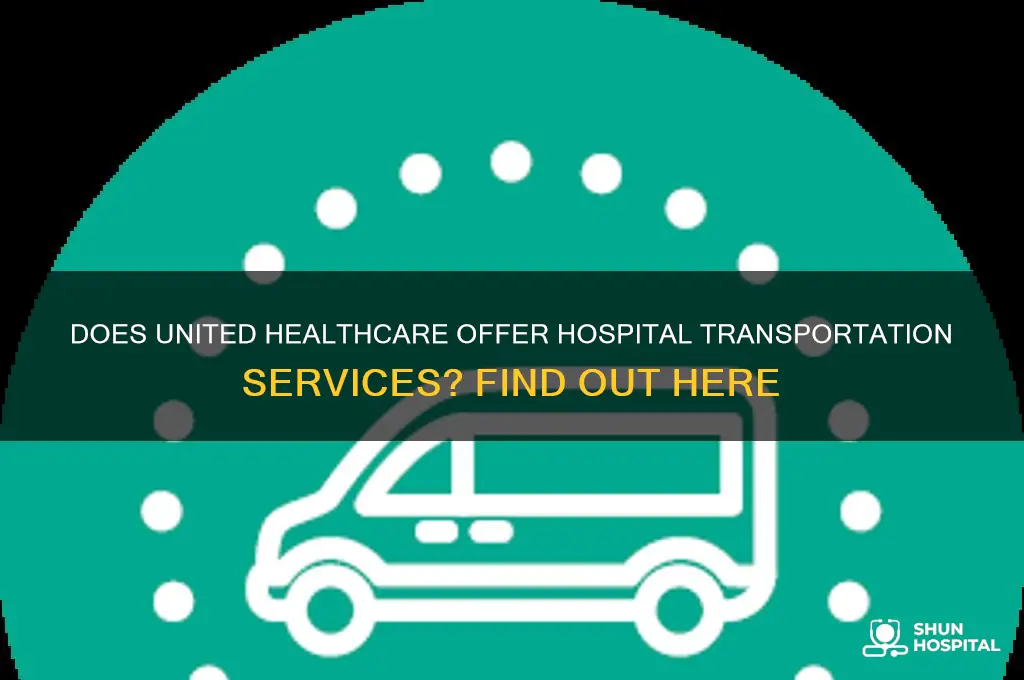 does united health care provide rides to the hospital