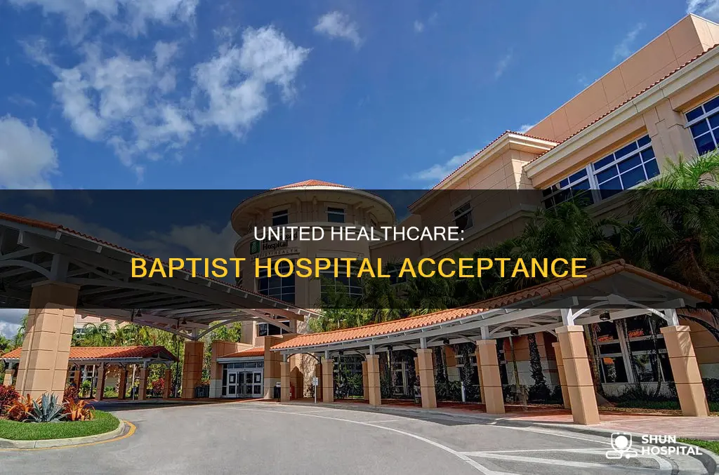 does united healthcare support baptist hospital accept