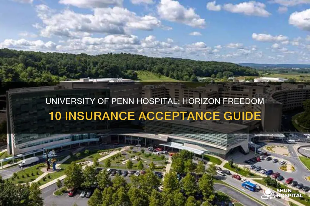 does university of penn hospital accept horizon freedom 10