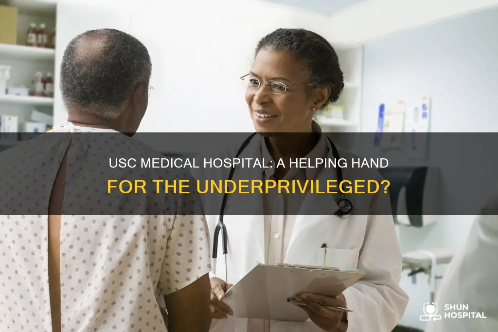 does usc medical hospital help the underprivileged