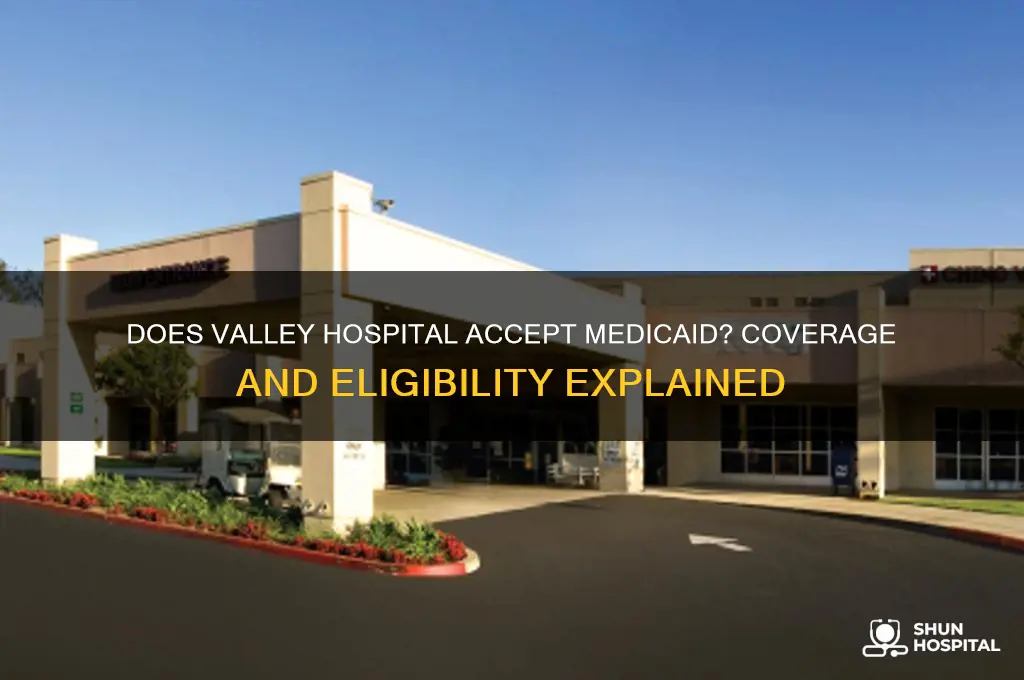 does valley hospital accept medicaid