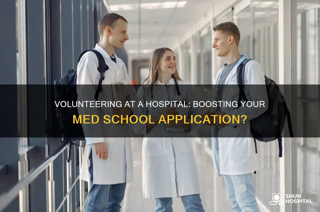 does volunteering at a hospital look good for med school
