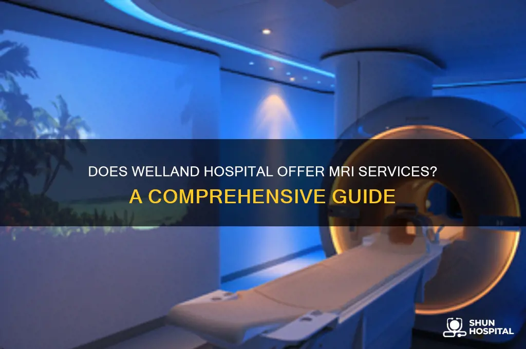 does welland hospital have mri