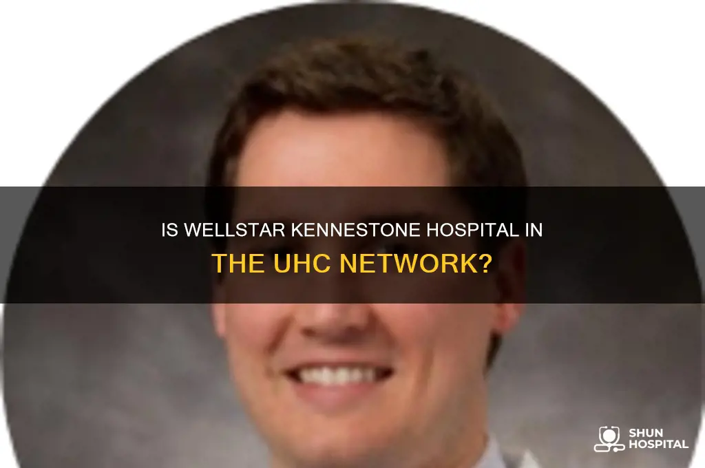 does wellstar kennestone hospital count as in metwork for uhc
