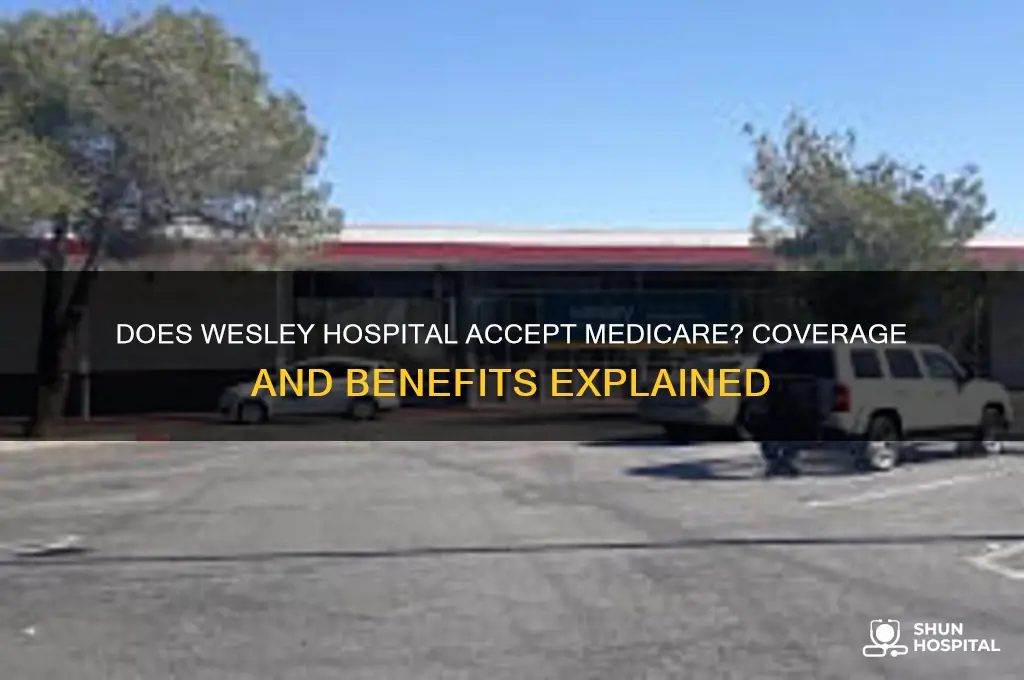 does wesley hospital accept medicare