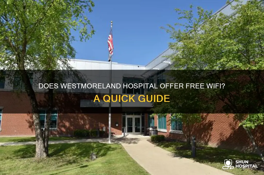 does westmoreland hospital have wifi
