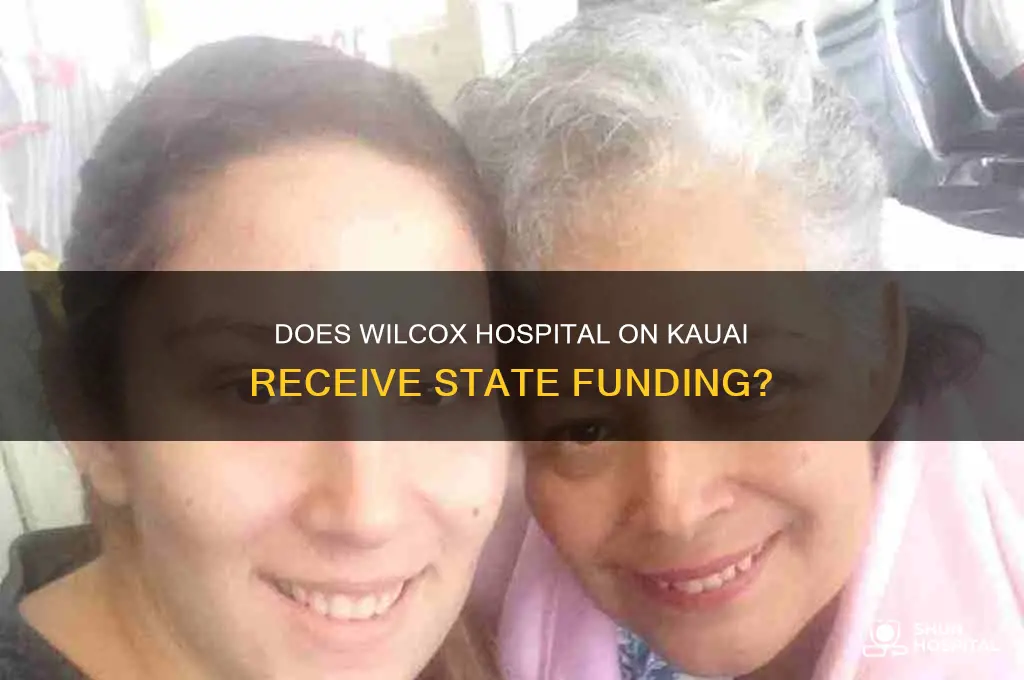 does wilcox hospital on kauai receive any state funding