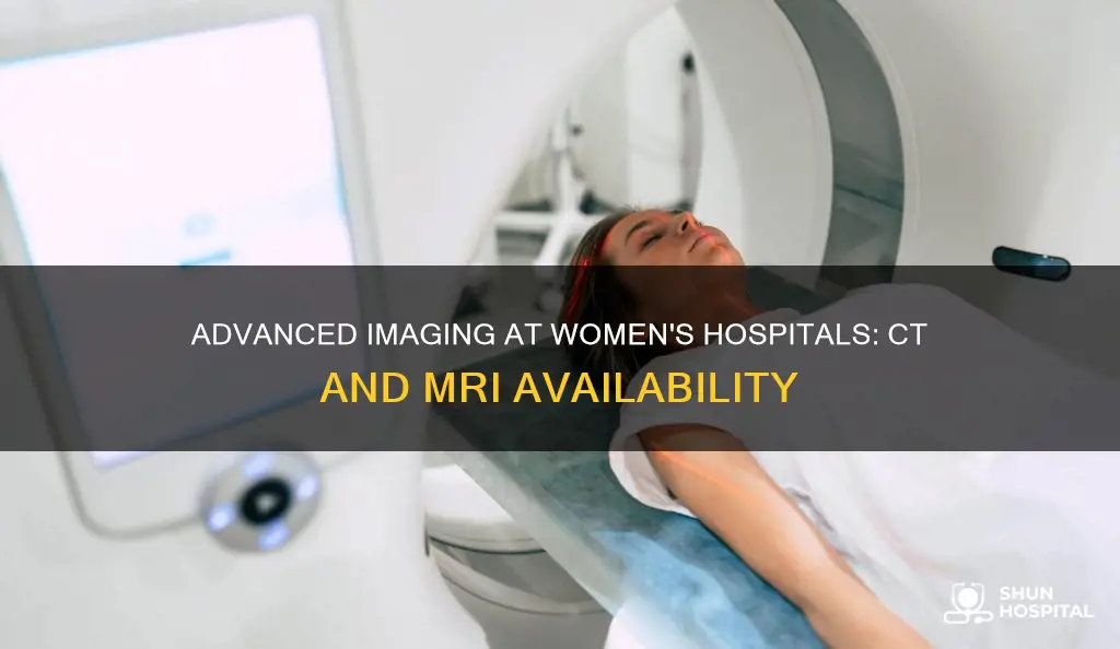 does womans hospital have ct and mri
