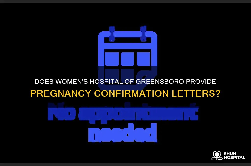 does women hospital of greensbor write confirmation letters of pregnanbcy