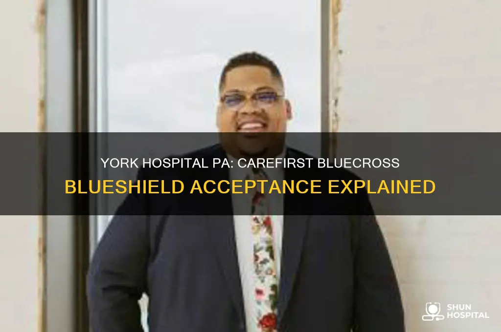does york hospital in york pa accept carefirst bluecross blueshield
