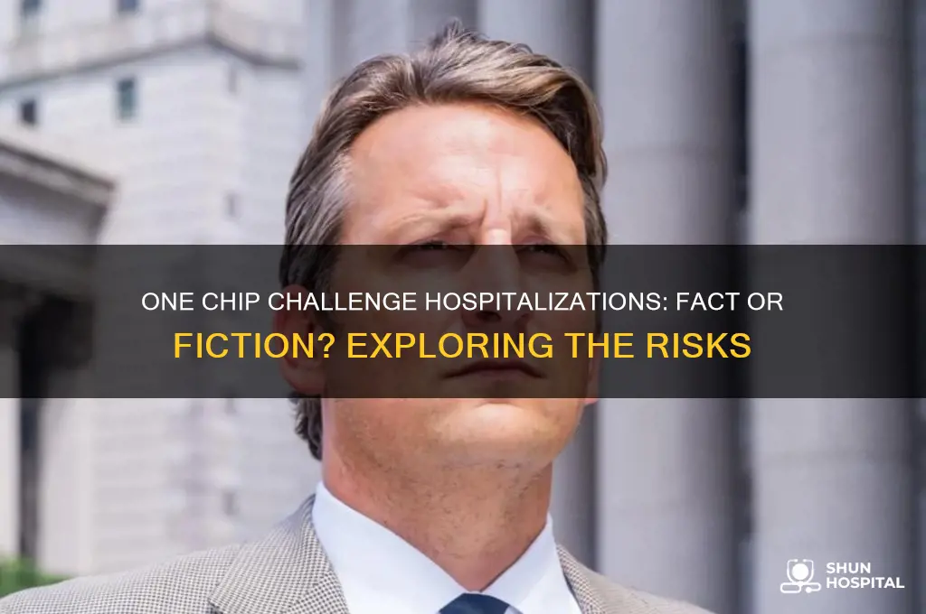 has anyone been hospitalized from the one chip challenge