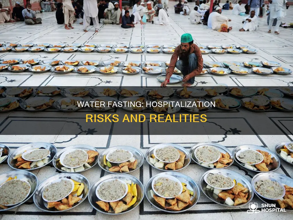 has anyone been hospitalized from water fasting